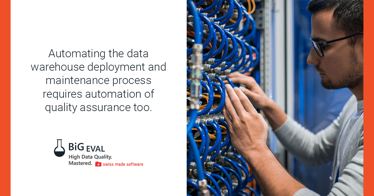 Automating the data warehouse deployment and maintenance process requires automation of quality assurance too.