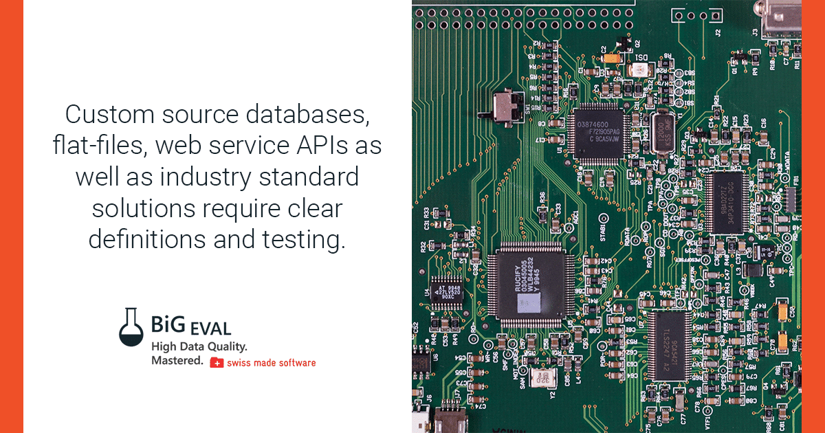 Custom source databases, flat-files, web service APIs as well as industry standard solutions require clear definitions and testing.